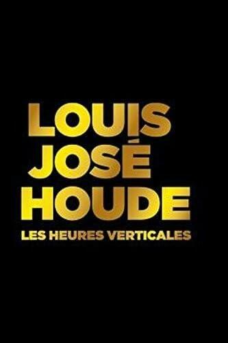 Louis-José Houde: Les heures verticales DVD + 2 CD (Version française)