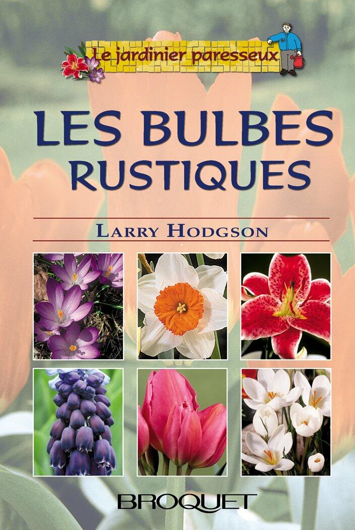 Les bulbes rustiques Hodgson, Larry - Very Good