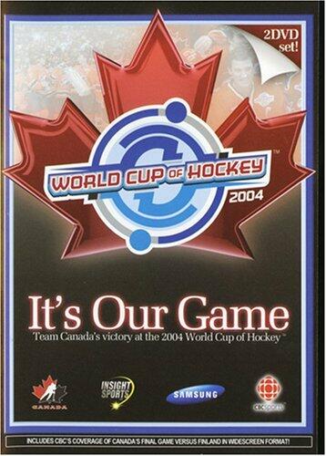 It's Our Game: Team Canada's Victory at the 2004 World Cup of Hockey by CANADIAN BROADCASTING CORP.