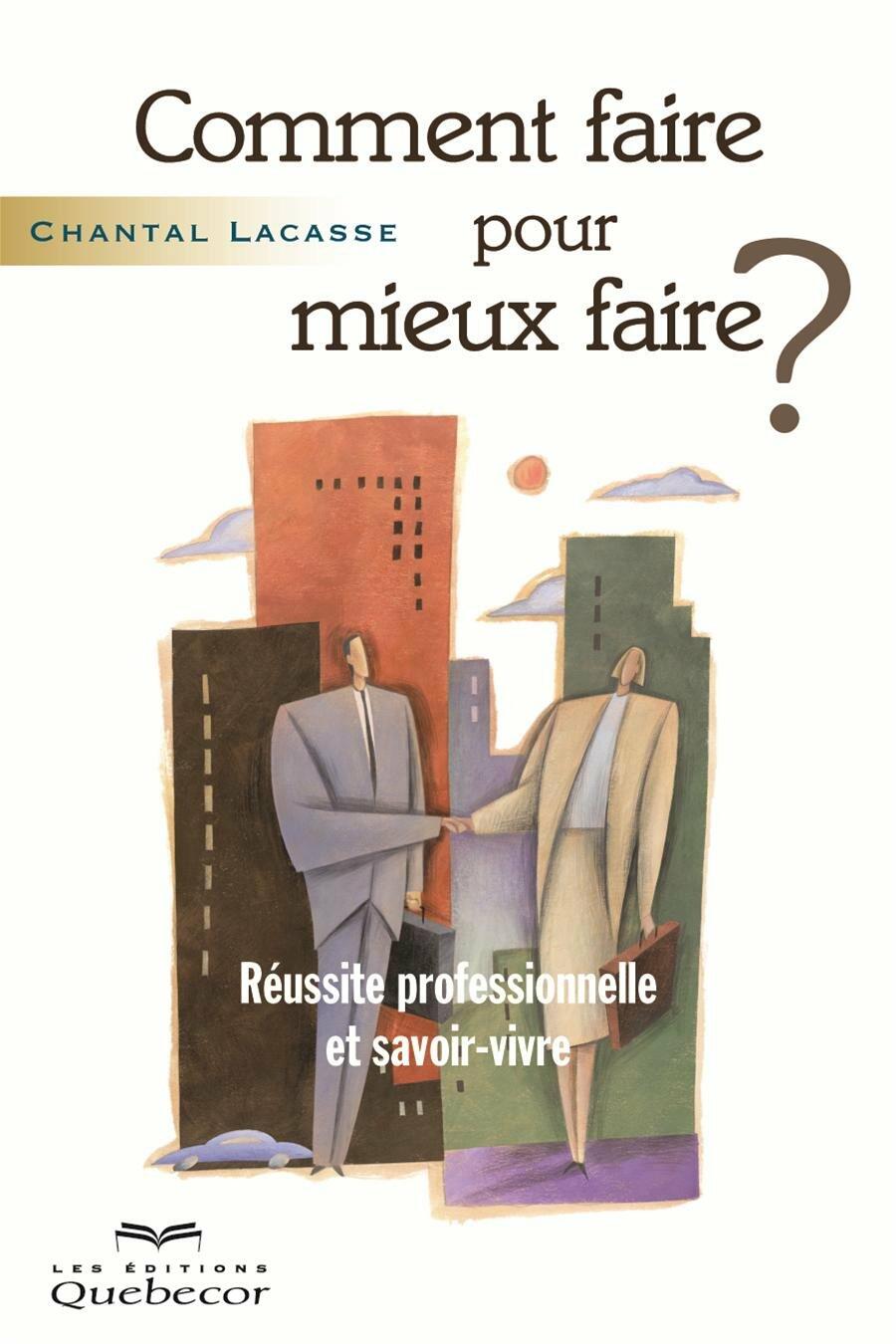 Comment faire pour mieux faire? Réussite professionnelle et savoir-vivre - Very Good