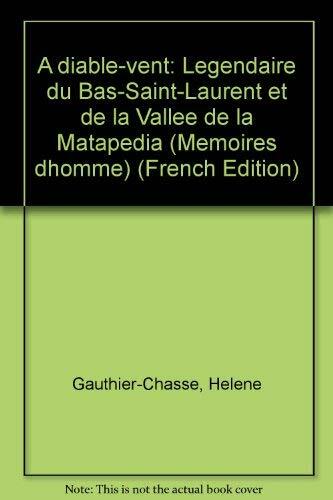 A diable-vent : légendaire du Bas-Saint-Laurent et de la Vallée de la Matapédia - Very Good