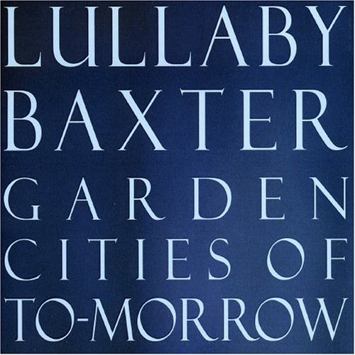Garden Cities of to-Morrow [Audio CD] Baxter Lullaby - very good