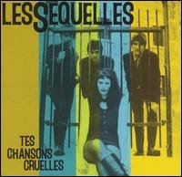 Tes Chansons Cruelles (Frn) [Audio CD] Les Sequelles - Very Good