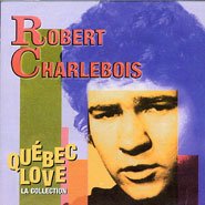 CHARLEBOIS;ROBERT - QUEBEC LOVE [Audio CD] CHARLEBOIS;ROBERT - Very Good