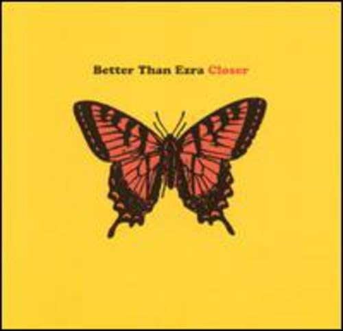 CLOSER [Audio CD] Better Than Ezra; James Arthur Payne; Mark Mullins; Travis Aaron McNabb; Tom Drummond; Chick Wolverton; Daphne Chen; Kevin Griffin; Michael Goods; Brad Wood and Ethan Allen - Good