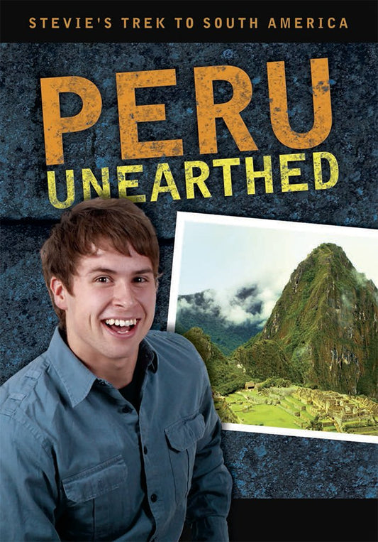 Stevie's Trek to South America: Peru Unearthed [New]