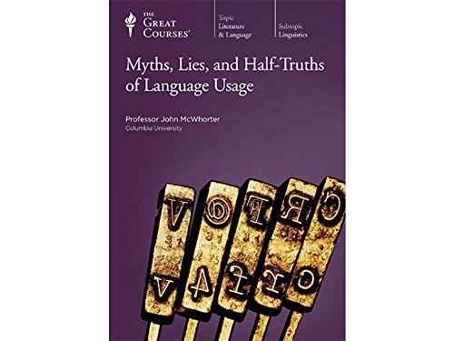 Myths, Lies, and Half-Truths of Language Usage [New]