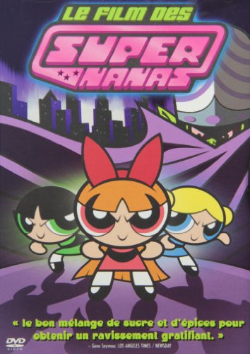 Le Film des Super Nanas (The Powerpuff Girls Movie, version francaise)
