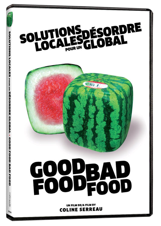 Good Food, Bad Food (Solutions locales pour un desordre global) (Version