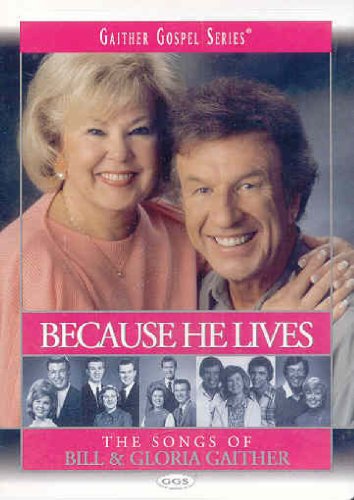 Bill and Gloria Gaither: Because He Lives [Very Good]