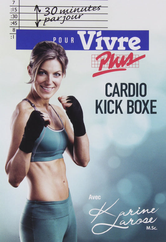 LAROSE, KARINE - 30 MIN.PAR JOUR: CARDIO KICK BOXE (Version francaise) [Very