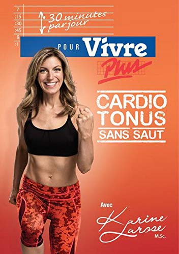 LAROSE, KARINE - 30 MIN PAR JOUR: VIVRE PLUS CARDIO TONUS (Version francaise)