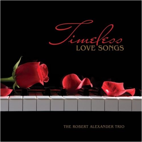 Timeless Love Songs [Audio CD] The Robert Alexander Trio - Very Good