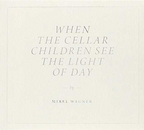 When the Cellar Children See the Light of Day by Mirel Wagner (2014-05-04) [Audio CD] Mirel Wagner