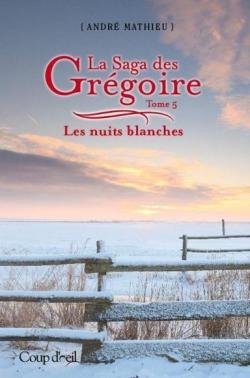 La Saga des Gr�goire T.05 Les nuits blanches [Paperback] Andr� Mathieu - Very Good