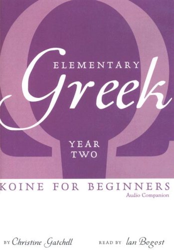 Elementary Greek: Koine for Beginners, Year 2 Gatchell, Christine and Bogost, Ian