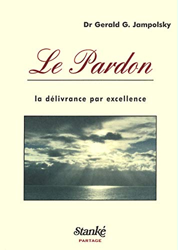 Le pardon [Paperback] Jampolsky, Gerald G.