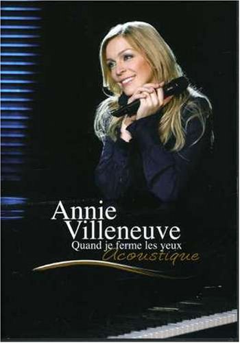 VILLENEUVE;ANNIE QUAND JE FERME LES YEUX [DVD]