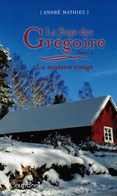 La saga des Gr�goire Tome 2: La maison rouge [Paperback] Andre Mathieu - Very Good