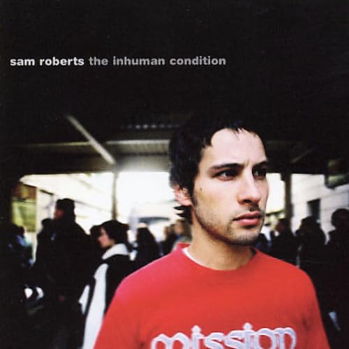 The Inhuman Conditions [Audio CD] Sam Roberts and Jordon Zadorozny