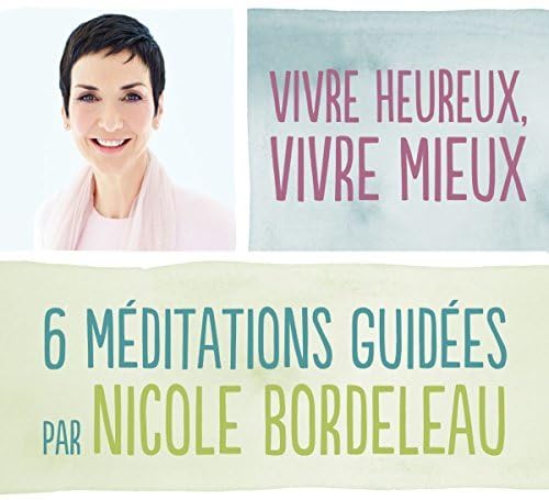 Vivre heureux, vivre mieux [Audio CD] Nicole Bordeleau - Very Good