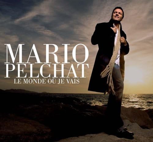 Le Monde Ou Je Vais [Audio CD] Mario Pelcha; Mario Pelchat; Frederic Gaillardet; Fabien Haimovici; Laurent Vernerey; Jean-F lix Lalanne; Catherine Lara; S bastien Chouard; Claude Castonguay; Lara Fabian; Davide Esposito and Paul Manners - Very Good