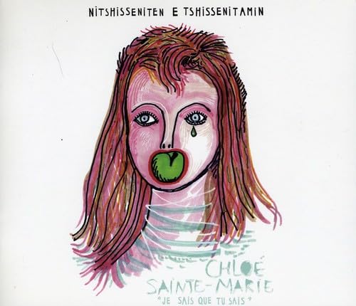 Nitshisseniten e tshissenitamin (Je sais que tu sais) [Audio CD] Chlo� Sainte-Marie