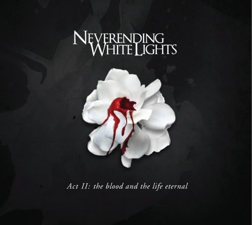 Act 2: The Blood And The Life Eternal [Audio CD] Neverending White Lights