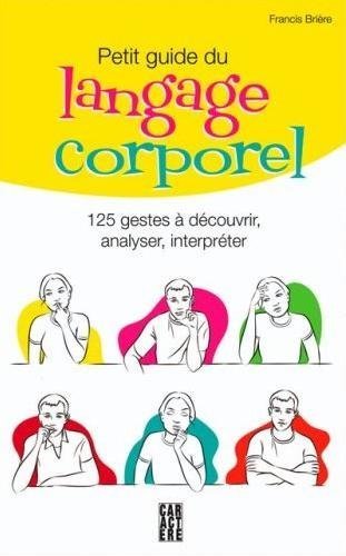 Petit guide du langage corporel [Paperback] Briere, Francis