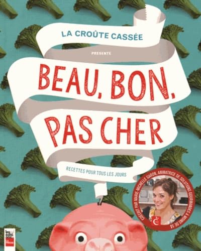 CRO�TE CASS�E PR�SENTE BEAU, BON, PAS CHER (LA) : RECETTES POUR TOUS LES JOURS COLLECTIF - Very Good