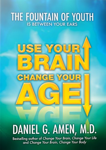 Use Your Brain Change Your Age - Daniel G Amen M.D. [Unknown Binding] Amen, Daniel G.