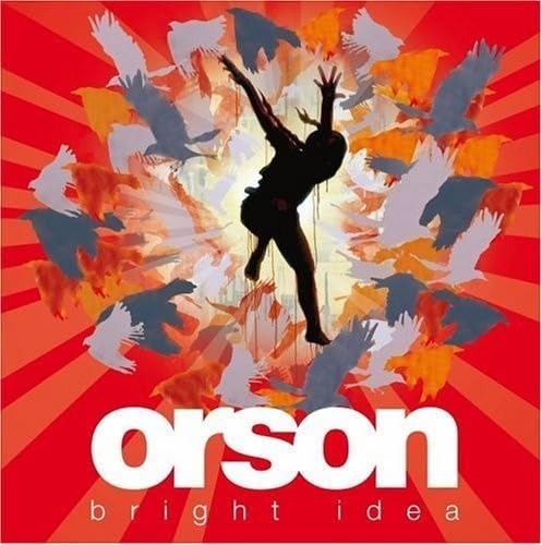 Bright Idea [Audio CD] Orson; Jason Pebworth; Chad Rachild; Chris Cano; Johnny Lonely; George Astasio and Kevin Roentgen