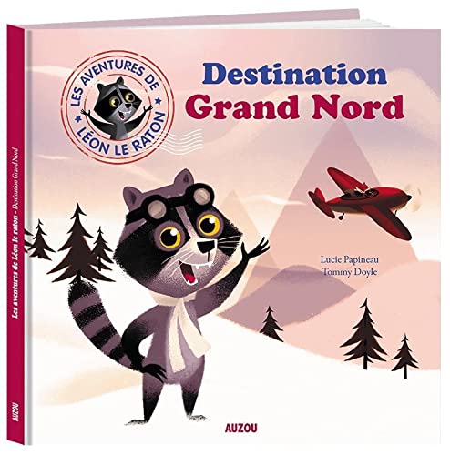 L�ON LE RATON - DESTINATION GRAND NORD [Paperback] PAPINEAU,LUCIE and DOYLE,TOMMY - Very Good