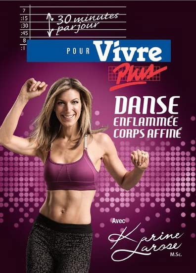 LAROSE, KARINE - 30 MIN PAR JOUR: VIVRE PLUS DANSE ENFLAMMEE (Version fran�aise) [DVD]