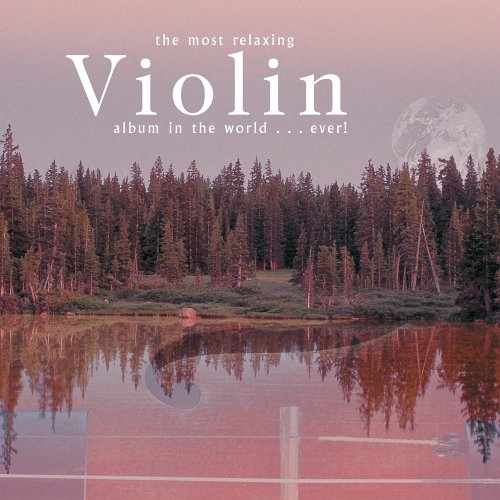 Most Relaxing Violin Album in the World Ever [Audio CD]