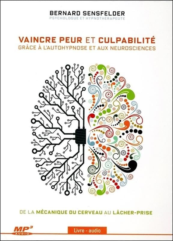 MP3 VAINCRE PEUR ET CULPABILITE GRACE A L'AUTOHYPNOSE ET AUX NEUROSCIENCES [Audio CD] SENSFELDER,BERNARD - Good