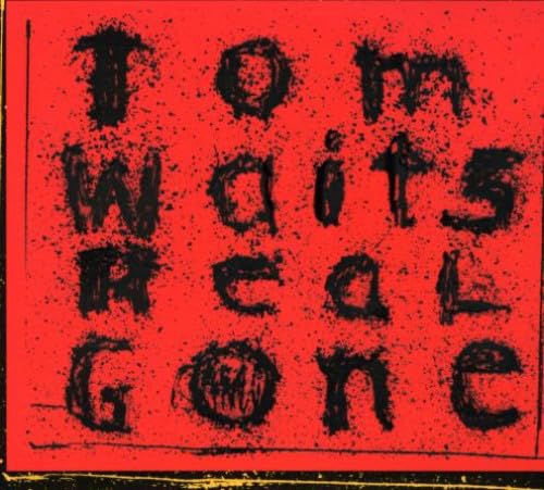 Real Gone [Audio CD] Tom Waits; Larry Taylor; Les Claypool; The Brain; Brain; Marc Ribot; Harry Cody; Casey Waits; Kathleen Brennan and Brennan - Good