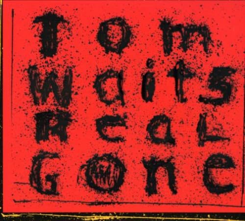 Real Gone [Audio CD] Tom Waits; Larry Taylor; Les Claypool; The Brain; Brain; Marc Ribot; Harry Cody; Casey Waits; Kathleen Brennan and Brennan - Very Good