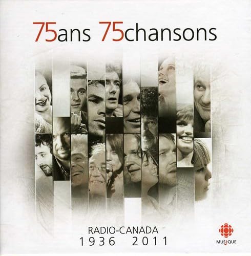 75 ans 75 chansons / Radio-Canada 1936-2011 [Audio CD] Artistes Vari�s