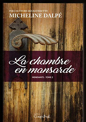 Mendiante T.02 La chambre en mansarde [Paperback] Micheline Dalp� - Very Good