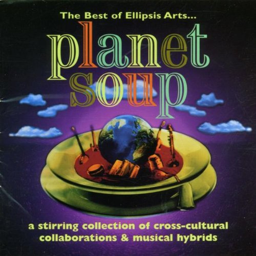 Best of Ellipsis Arts: Planet Soup [Audio CD] Various Artists