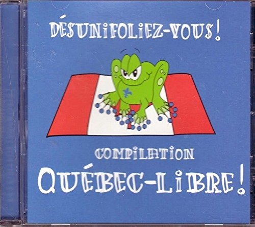 Quebec Libre! Desunifoliez-Vou [Audio CD]