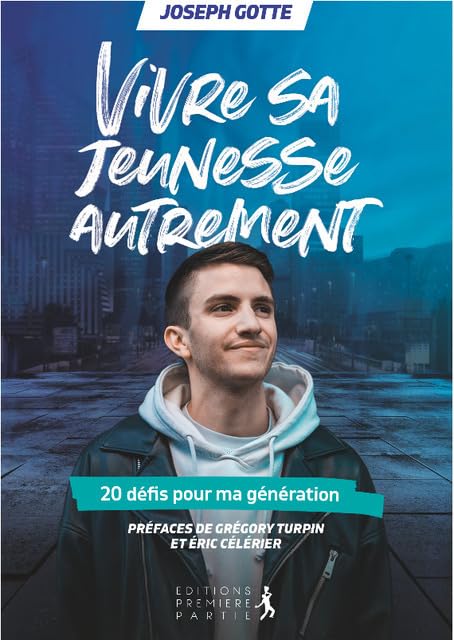 Vivre sa jeunesse autrement: 20 d�fis pour ma g�n�ration [Paperback] Gotte, Joseph; Turpin, Gregory and C�l�rier, Eric