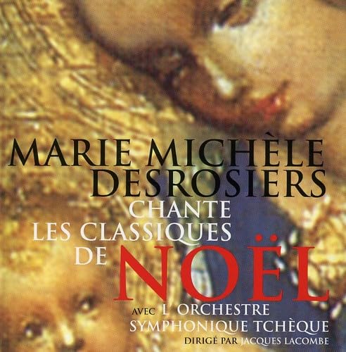 Chante les Classiques de No�l [Audio CD] Marie Mich�le Desrosiers; Jacques Lacombe and L'Orchestre Symphonique Tch�que - Very Good