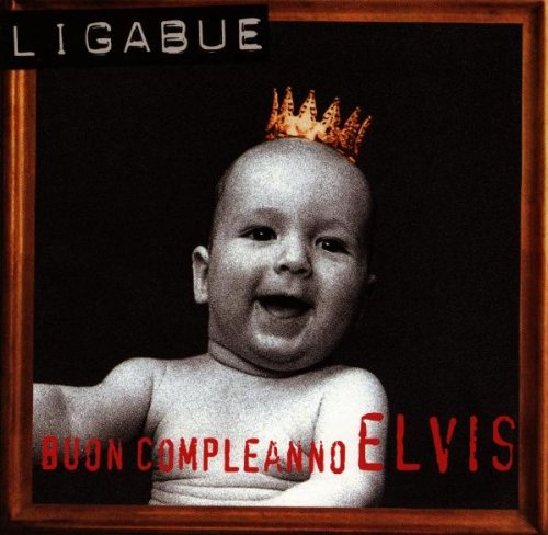 Buon Compleanno Elvis [Audio CD] Ligabue - Good