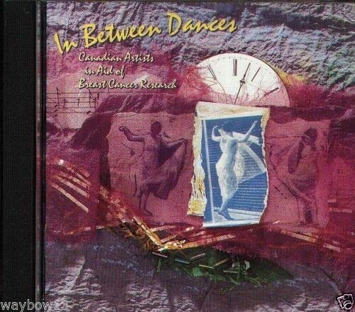 In Between Dances [Audio CD] Holly Cole; Patricia Conroy; Jann Arden; Alannah Myles; Celine Dion; Sarah McLachlan; Michelle Wright; k. d. lang; Susan Aglukark and Jane Siberry