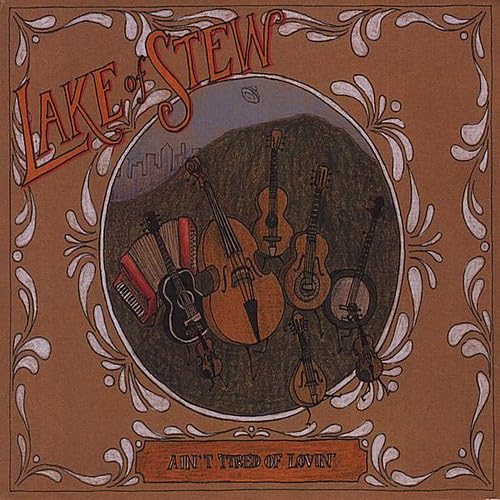 Ain't Tired of Lovin' [Audio CD] Lake of Stew - Very Good