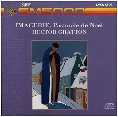 Gratton Hector 1900-1970 'Imagerie'- Pastorale De Noel. (Actors Vocal Soloists Chorus & C [Audio CD] VARIOUS ARTISTS