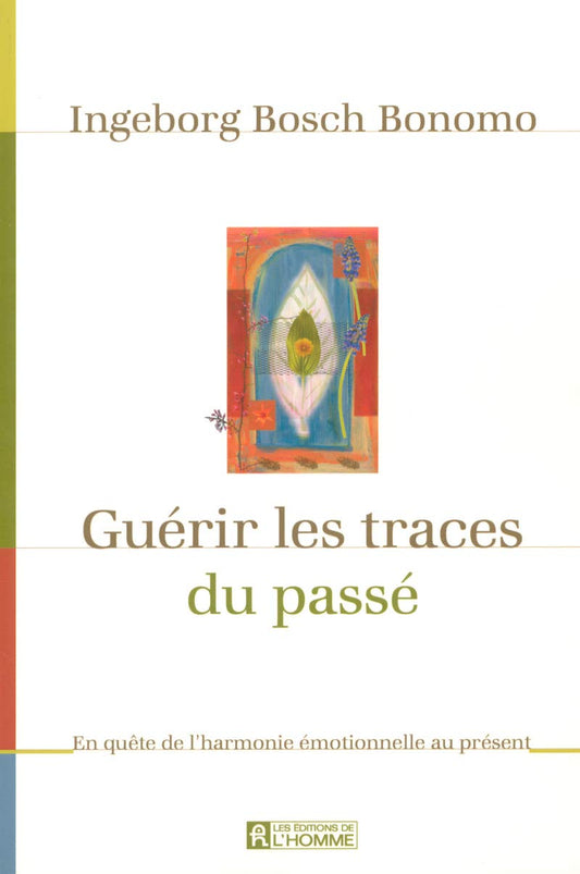 Gu�rir les traces du pass�: En qu�te de l�harmonie �motionnelle au pr�sent [Paperback] Bosch, Ingeborg - Good