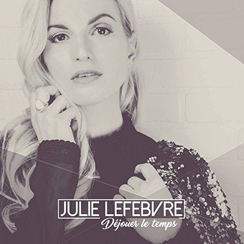 D�jouer Le Temps [Audio CD] Julie Lefebvre